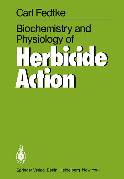 Biochemistry and Physiology of Herbicide Action by Carl Fedtke ISBN 9783642683770
