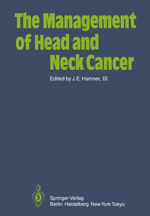 The Management of Head and Neck Cancer by Je Iii Hamner | ISBN-13 9783642696510