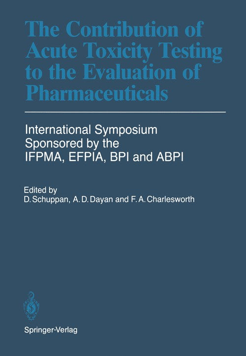 The Contribution of Acute Toxicity Testing to the Evaluation of Pharmaceuticals by Dietrich Schuppan ISBN 9783642703928
