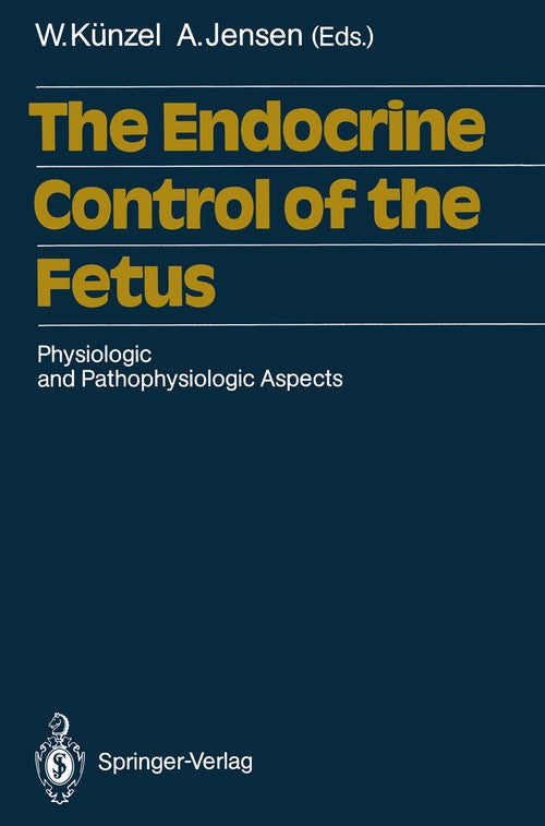 The Endocrine Control of the Fetus by Arne Jensen | ISBN-13 9783642729775