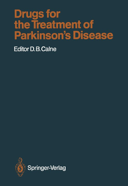 Drugs for the Treatment of Parkinson’s Disease by Donald B Calne ISBN 9783642739019