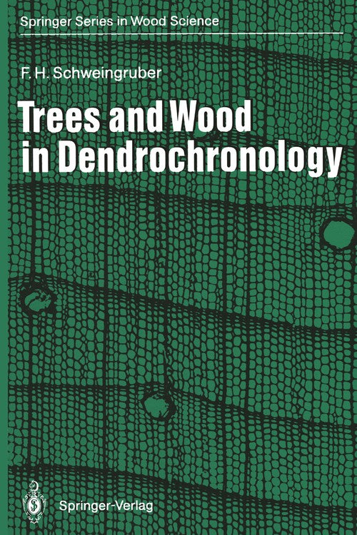 Trees and Wood in Dendrochronology by Fritz H Schweingruber ISBN 9783642771590