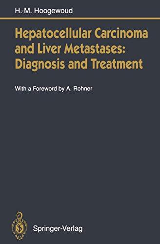 Hepatocellular Carcinoma and Liver Metastases: Diagnosis and Treatment by Henri-Marcel Hoogewoud | ISBN-13 9783642779831