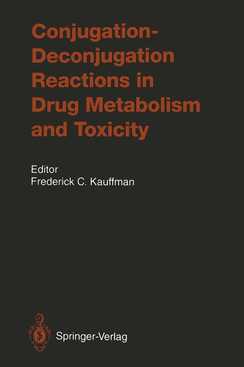 Conjugation—Deconjugation Reactions in Drug Metabolism and Toxicity by Rt Swank | ISBN-13 9783642784316