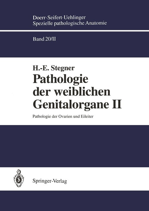 Pathologie der weiblichen Genitalorgane II by H-E Stegner