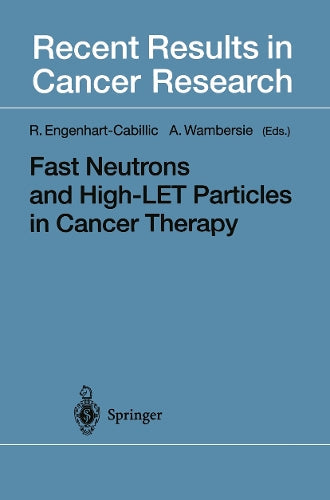 Fast Neutrons and High-LET Particles in Cancer Therapy by Rita Engenhart-Cabillic | ISBN-13 9783642787768