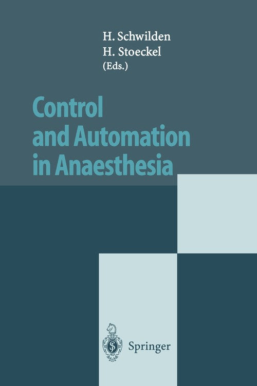 Control and Automation in Anaesthesia by H Schwilden | ISBN-13 9783642795756