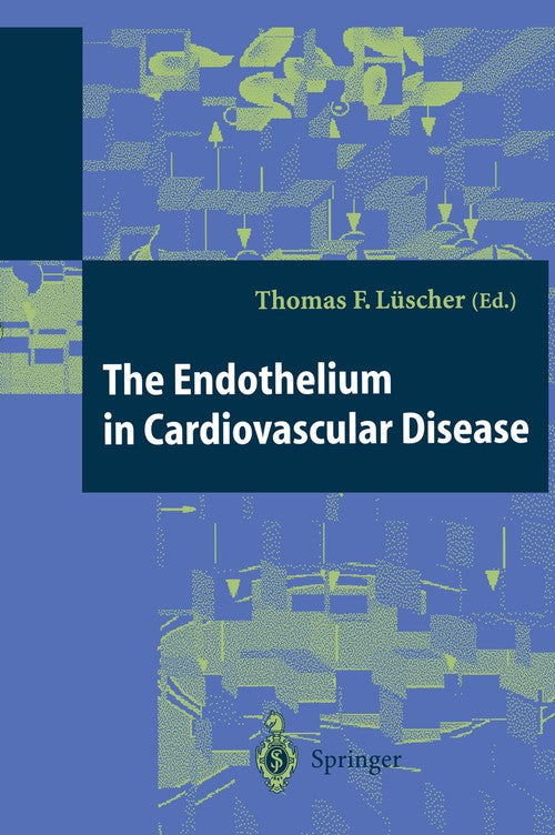 The Endothelium in Cardiovascular Disease by Thomas Luescher ISBN 9783642798054