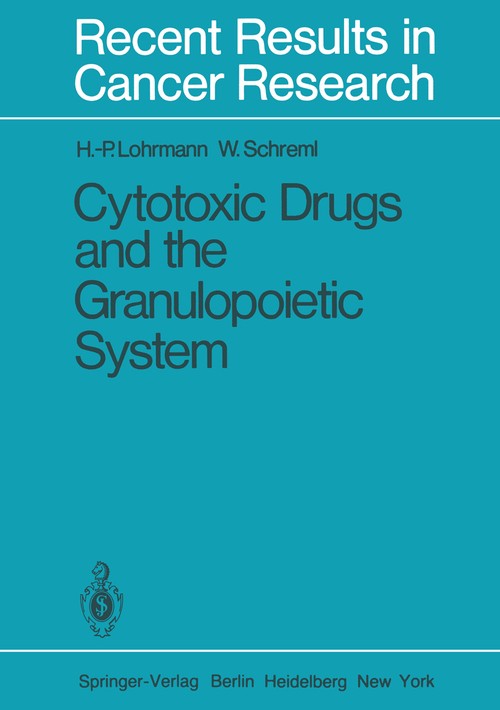 Cytotoxic Drugs and the Granulopoietic System by H-P Lohrmann | ISBN-13 9783642816925