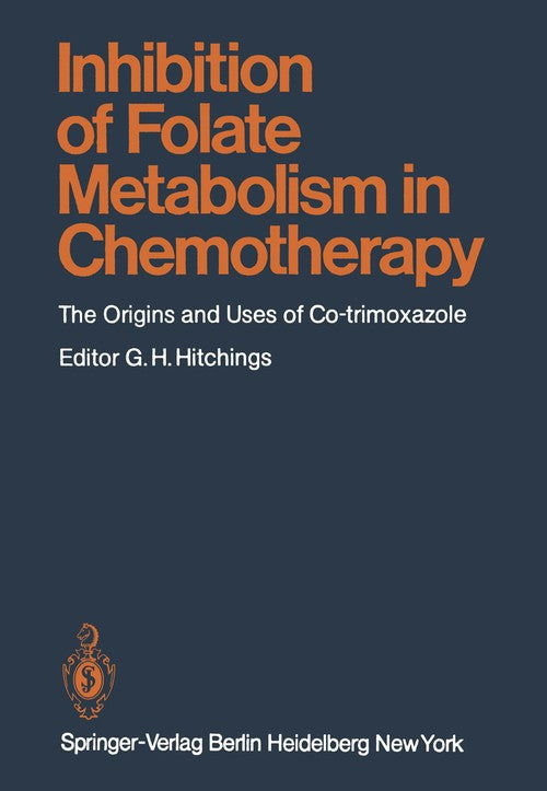 Inhibition of Folate Metabolism in Chemotherapy by Gh Hitchings ISBN 9783642818929