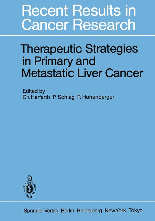 Therapeutic Strategies in Primary and Metastatic Liver Cancer by Christian Herfarth | ISBN-13 9783642826375