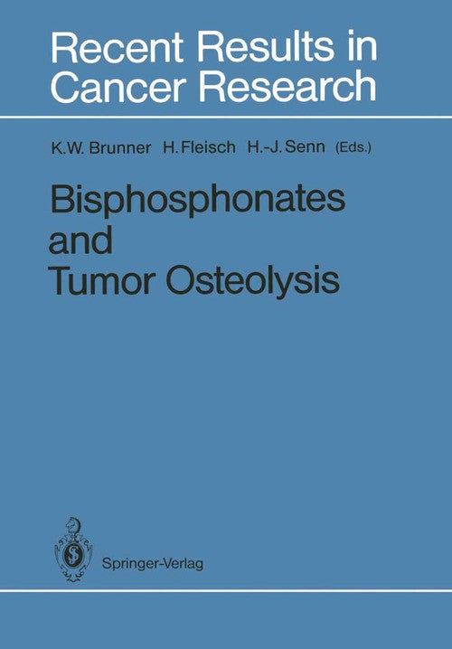 Bisphosphonates and Tumor Osteolysis by Kurt W Brunner | ISBN-13 9783642836701