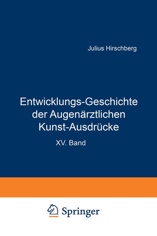 Entwicklungs-Geschichte der Augenärztlichen Kunst-Ausdrücke by J Hirschberg ISBN 9783642898518