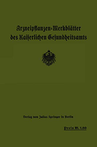 Arzneipflanzen-Merkblätter des Kaiserlichen Gesundheitsamts by Arzneipflanzenausschu Ph | ISBN-13 9783642901454
