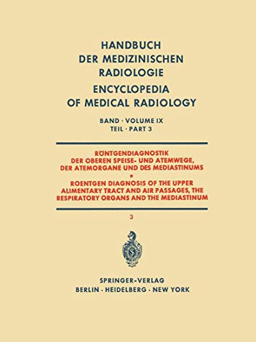 Röntgendiagnostik der Oberen Speise- und Atemwege der Atemorgane und des Mediastinums Teil 3 / Roentgen Diagnosis of the Upper Alimentary Tract and Air Passages, the Respiratory Organs and the Mediastinum Part 3 by Anders Lunderquist