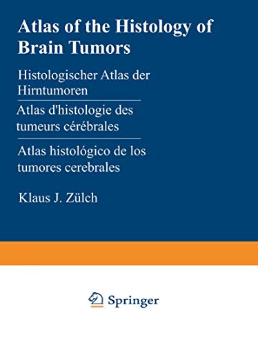 Atlas of the Histology of Brain Tumors / Histologischer Atlas der Hirntumoren / Atlas d’histologie des tumeurs cérébrales / Atlas histológico de los tumores cerebrales / Гистологический атлас опухолей мозга человека by K Zlch | ISBN-13 9783642952005
