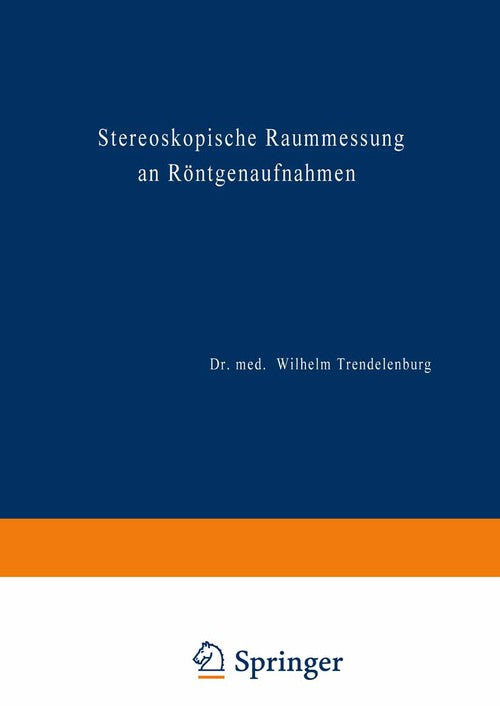 Stereoskopische Raummessung an Röntgenaufnahmen by Wilhelm Trendelenburg | ISBN-13 9783642981685