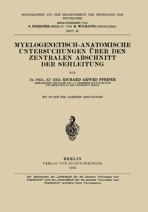 Myelogenetic-Anatomical Examinations About the Central Section of Visual Conduction by Richard Arwed Pfeifer ISBN 9783642983290