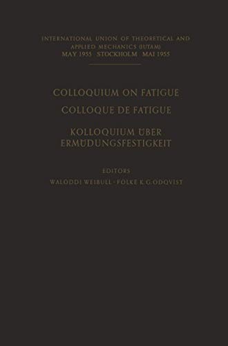 Colloquium on Fatigue / Colloque de Fatigue / Kolloquium über Ermüdungsfestigkeit by Waloddi Weibull | ISBN-13 9783642998560