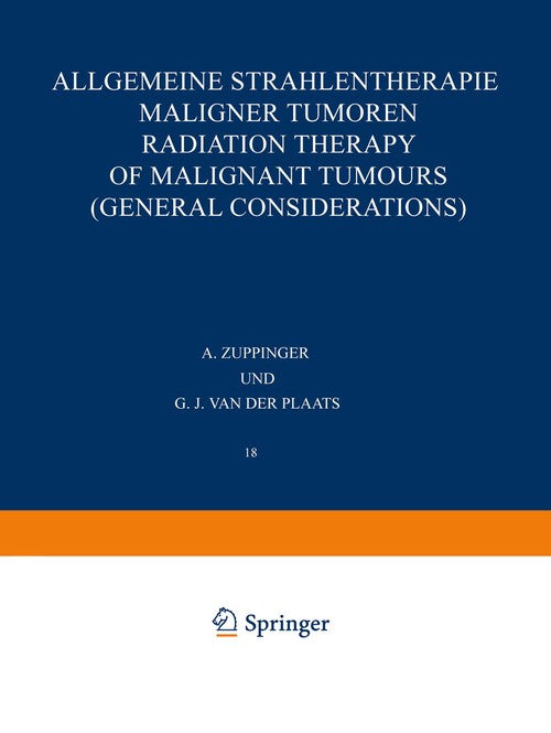 General Radiation Therapy of Malignant Tumors (General Considerations) by A Zuppinger ISBN 9783642999253