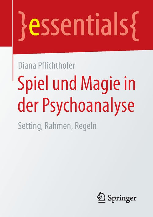 Play and Magic in Psychoanalysis by Diana Pflichthofer ISBN 9783658108359