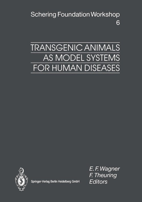 Transgenic Animals as Model Systems for Human Diseases by Erwin F Wagner ISBN 9783662029275