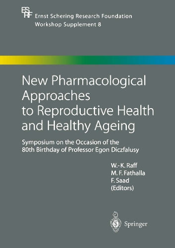 New Pharmacological Approaches to Reproductive Health and Healthy Ageing by Werner-Karl Raff | ISBN-13 9783662043776