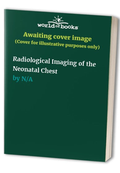 Radiological Imaging of the Neonatal Chest by V Donoghue | ISBN-13 9783662049846