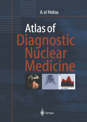 Atlas of Diagnostic Nuclear Medicine by Anisah El Helou | ISBN-13 9783662058893