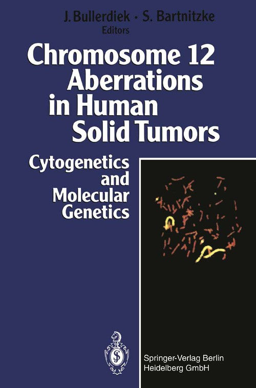 Chromosome 12 Aberrations in Human Solid Tumors by Jrn Bullerdiek | ISBN-13 9783662062579