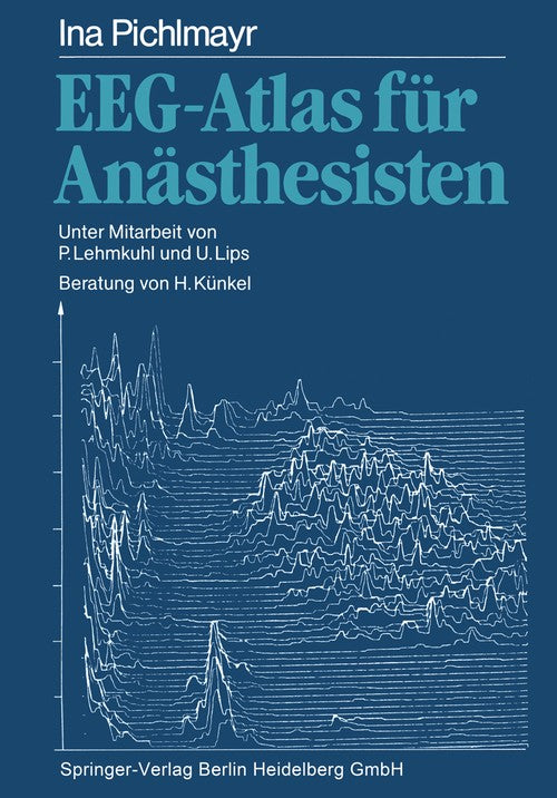 EEG Atlas for Anesthesiologists by P Lehmkuhl ISBN 9783662068342