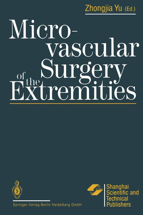 Microvascular Surgery of the Extremities by Zhongjia Yu | ISBN-13 9783662087398