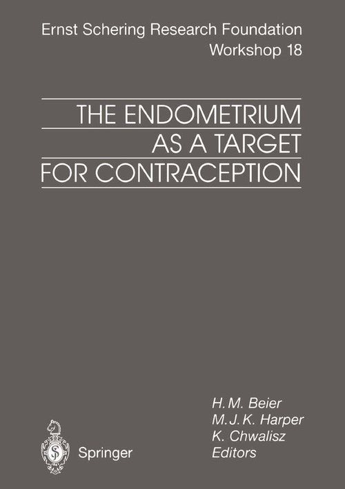 The Endometrium as a Target for Contraception by Henning Martin Beier | ISBN-13 9783662103258