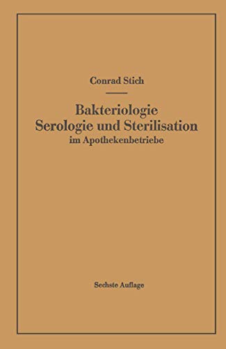 Bakteriologie Serologie und Sterilisation im Apothekenbetriebe by Conrad Stich | ISBN-13 9783662112229