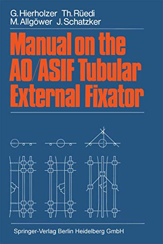 Manual on the AO/ASIF Tubular External Fixator by G Hierholzer | ISBN-13 9783662124185