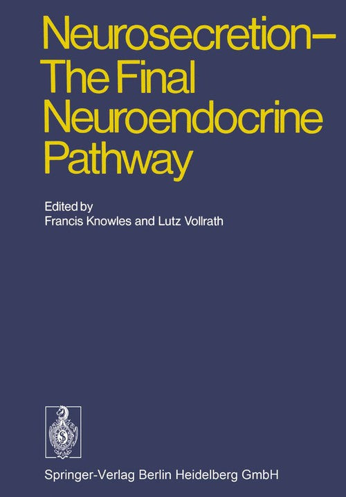 Neurosecretion - The Final Neuroendocrine Pathway by F Knowles | ISBN-13 9783662125892