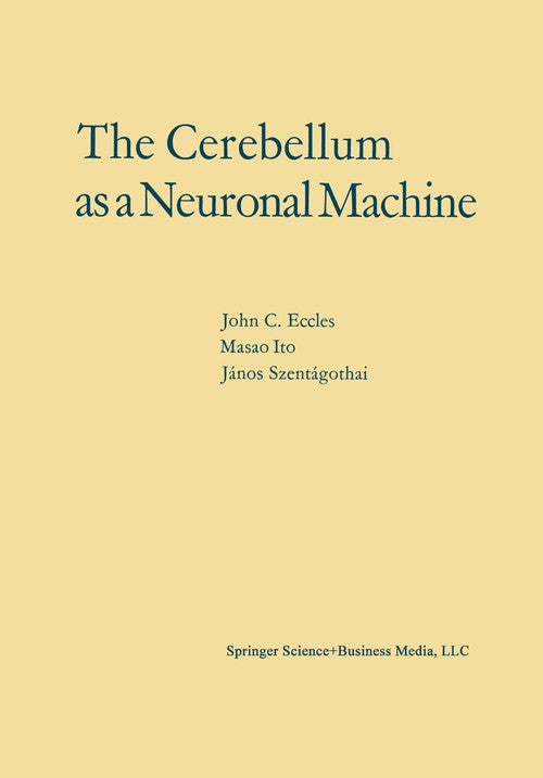 The Cerebellum as a Neuronal Machine by John C Eccles | ISBN-13 9783662131497