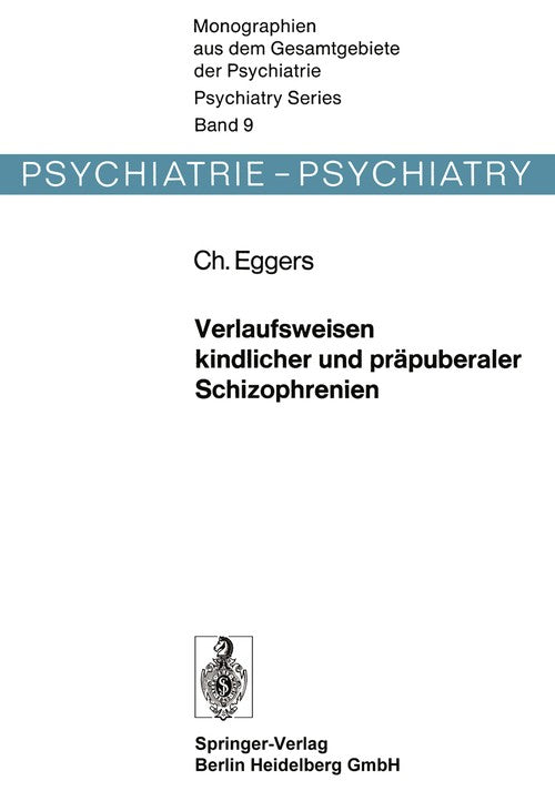 Progression of childhood and prepubereal schizophrenia by C Eggers ISBN 9783662133729