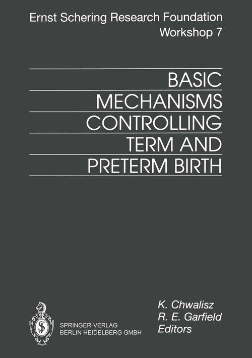 Basic Mechanisms Controlling Term and Preterm Birth by Kristof Chwalisz | ISBN-13 9783662216620