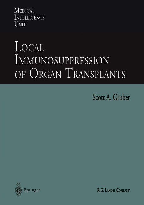 Local Immunosuppression of Organ Transplants by Scott A Gruber | ISBN-13 9783662221075