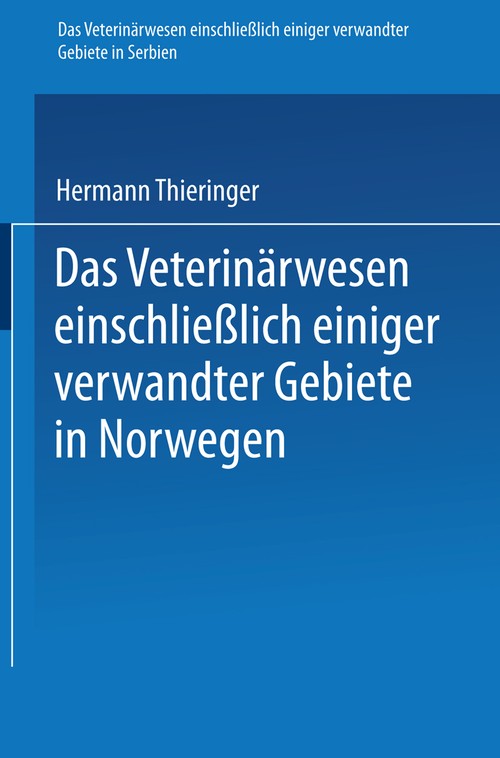 The veterinary system including some related areas in Serbia. Veterinary affairs including some related areas in Norway by Hermann Thieringer ISBN 9783662243602