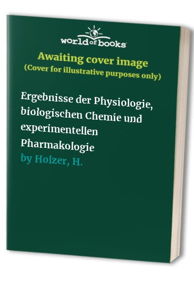 Ergebnisse Der Physiologie, Biologischen Chemie Und Experimentellen Pharmakologie by Springer