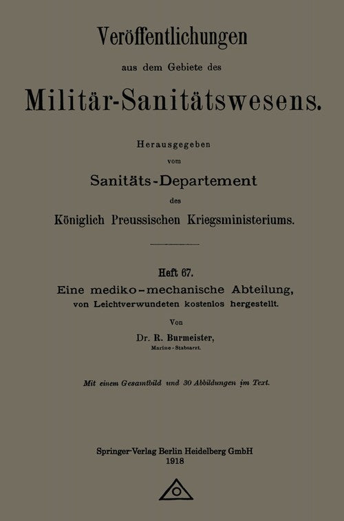 A medico-mechanical department, made free of charge by the slightly wounded by R Burmeister ISBN 9783662349113