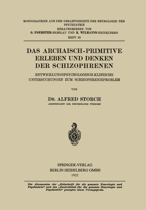 The Archaic-Primitive Experience and Thinking of the Schizophrenics by Alfred Storch ISBN 9783662389034