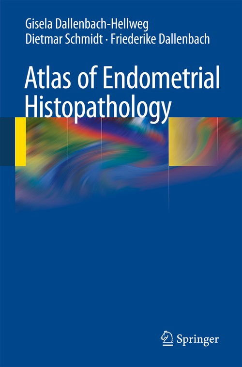 Atlas of Endometrial Histopathology by Gisela Dallenbach-Hellweg | ISBN-13 9783662506448