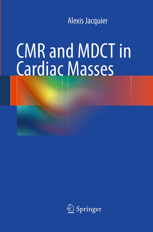 CMR and MDCT in Cardiac Masses by Alexis Jacquier | ISBN-13 9783662506813