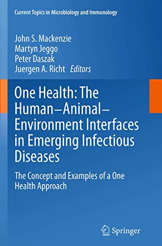 One Health: The Human-Animal-Environment Interfaces in Emerging Infectious Diseases by John S Mackenzie | ISBN-13 9783662506943