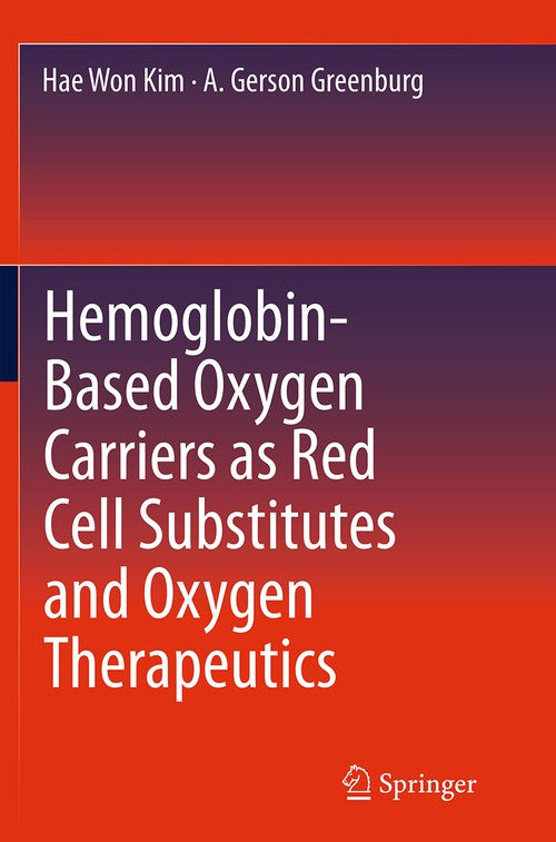 Hemoglobin-Based Oxygen Carriers as Red Cell Substitutes and Oxygen Therapeutics by Hae Won Kim | ISBN-13 9783662508077