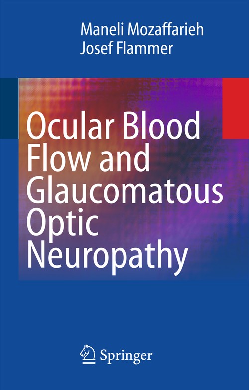 Ocular Blood Flow and Glaucomatous Optic Neuropathy by Maneli Mozaffarieh | ISBN-13 9783662518564
