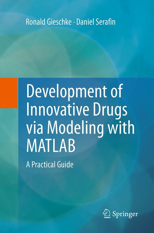 Development of Innovative Drugs via Modeling with MATLAB by Ronald Gieschke | ISBN-13 9783662521106